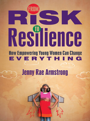 cover image of From Risk to Resilience: How Empowering Young Women Can Change Everything